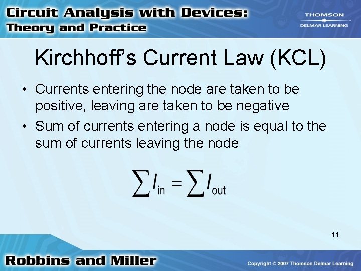Kirchhoff’s Current Law (KCL) • Currents entering the node are taken to be positive,