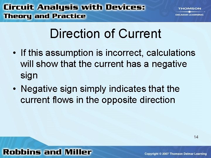 Direction of Current • If this assumption is incorrect, calculations will show that the