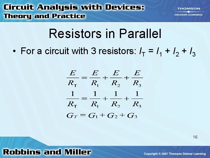 Resistors in Parallel • For a circuit with 3 resistors: IT = I 1