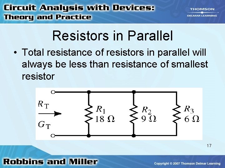Resistors in Parallel • Total resistance of resistors in parallel will always be less
