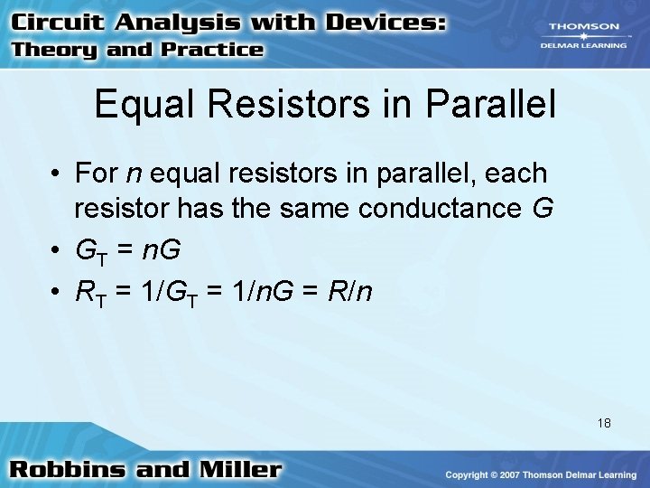 Equal Resistors in Parallel • For n equal resistors in parallel, each resistor has