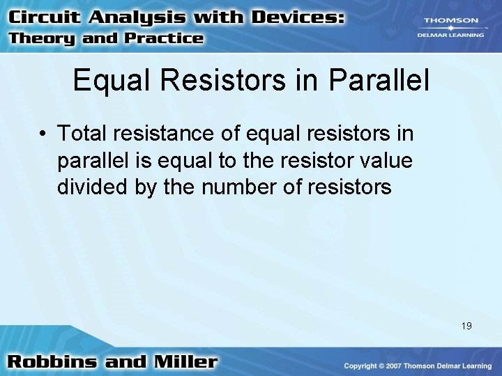 Equal Resistors in Parallel • Total resistance of equal resistors in parallel is equal