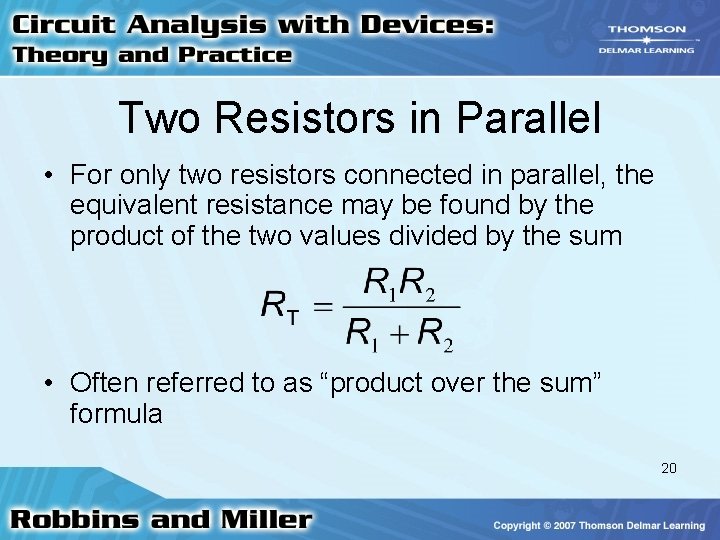 Two Resistors in Parallel • For only two resistors connected in parallel, the equivalent