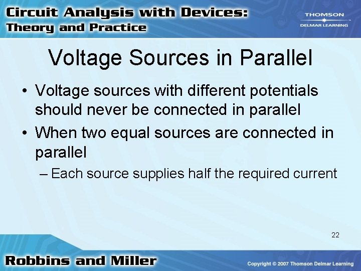 Voltage Sources in Parallel • Voltage sources with different potentials should never be connected