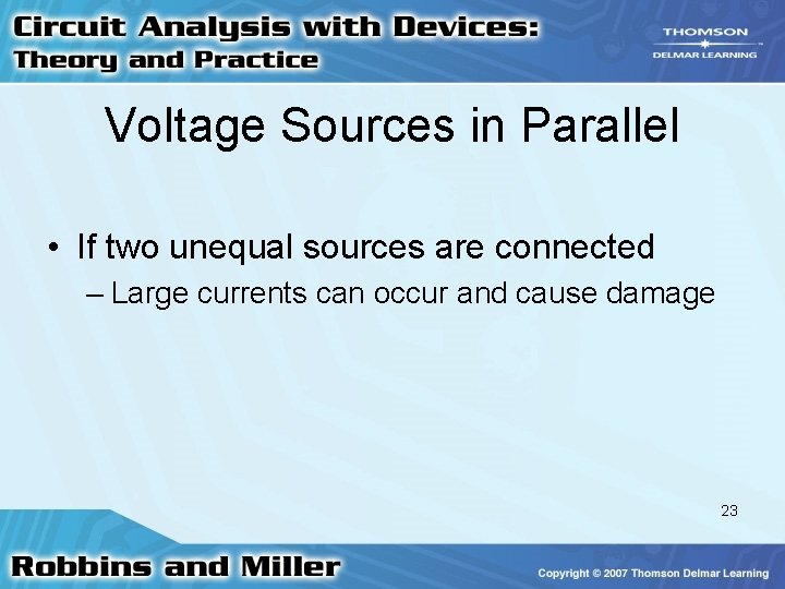 Voltage Sources in Parallel • If two unequal sources are connected – Large currents