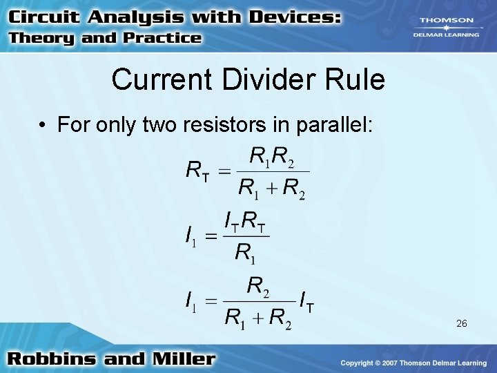 Current Divider Rule • For only two resistors in parallel: 26 