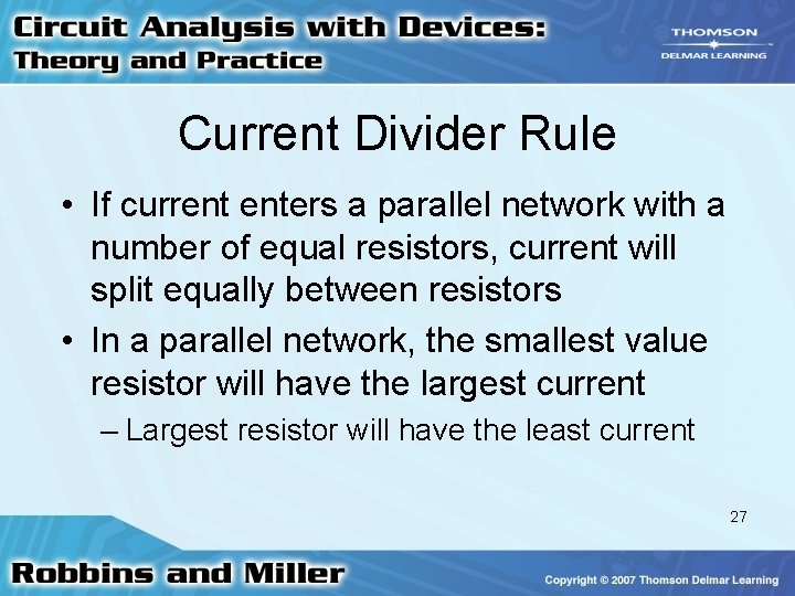 Current Divider Rule • If current enters a parallel network with a number of