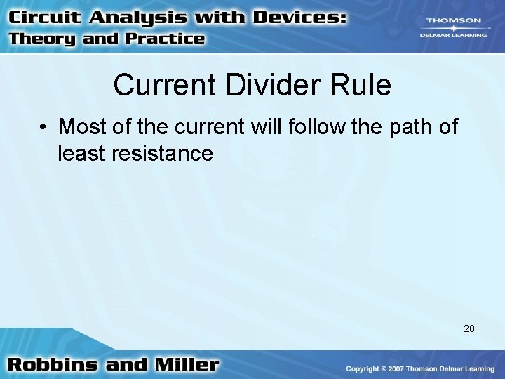 Current Divider Rule • Most of the current will follow the path of least