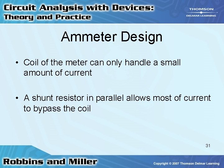 Ammeter Design • Coil of the meter can only handle a small amount of