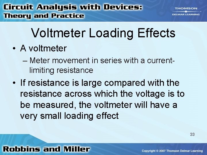 Voltmeter Loading Effects • A voltmeter – Meter movement in series with a currentlimiting