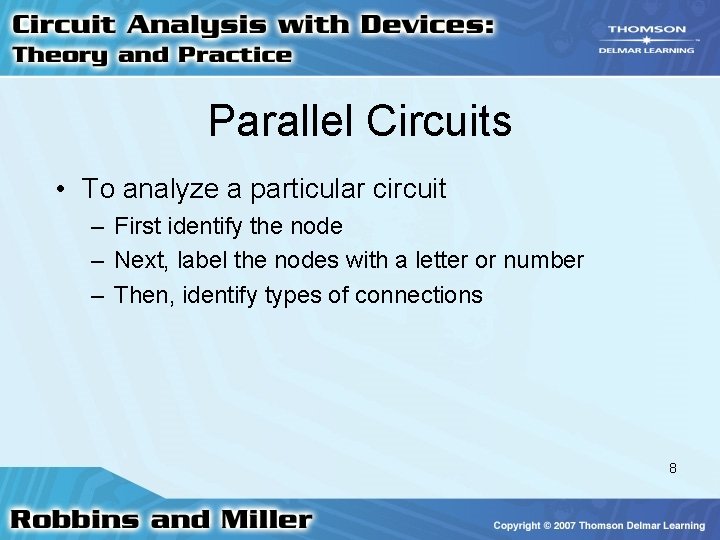 Parallel Circuits • To analyze a particular circuit – First identify the node –