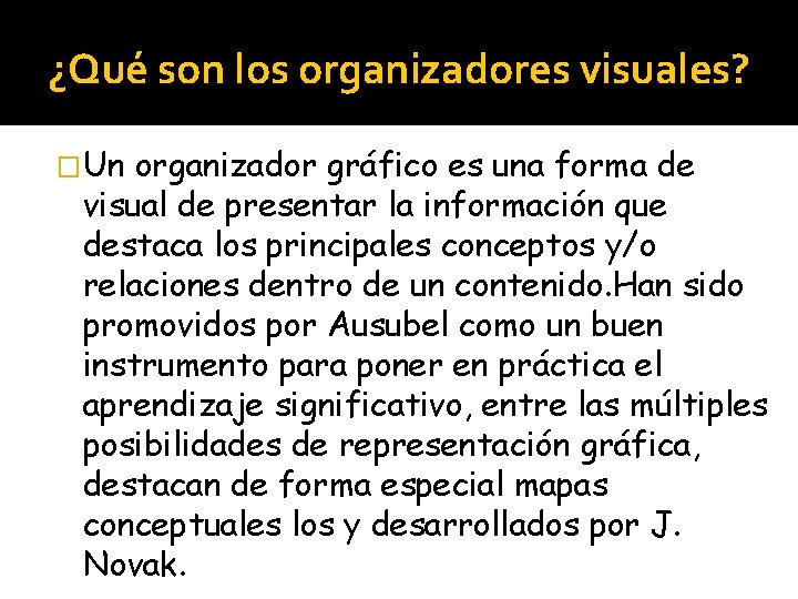 ¿Qué son los organizadores visuales? �Un organizador gráfico es una forma de visual de