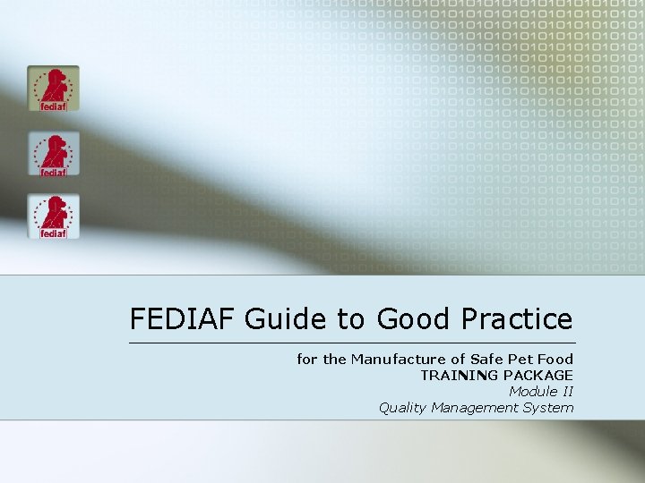 FEDIAF Guide to Good Practice for the Manufacture of Safe Pet Food TRAINING PACKAGE