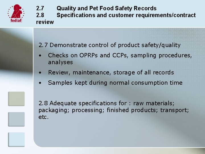 2. 7 Quality and Pet Food Safety Records 2. 8 Specifications and customer requirements/contract