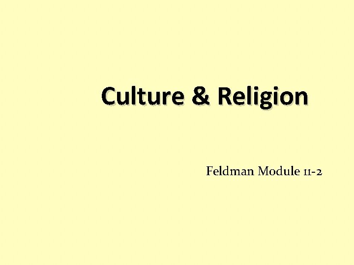 Culture & Religion Feldman Module 11 -2 