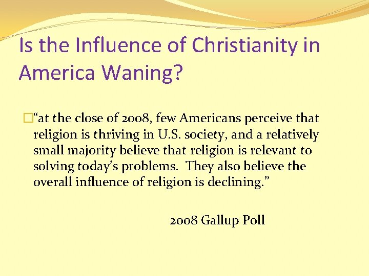 Is the Influence of Christianity in America Waning? �“at the close of 2008, few