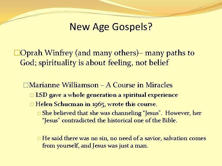 New Age Gospels? �Oprah Winfrey (and many others)– many paths to God; spirituality is