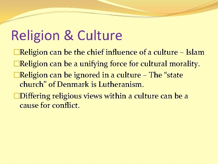 Religion & Culture �Religion can be the chief influence of a culture – Islam