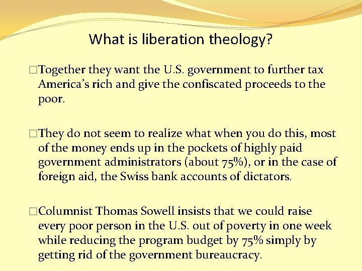 What is liberation theology? �Together they want the U. S. government to further tax