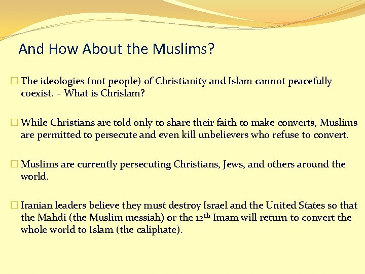 And How About the Muslims? � The ideologies (not people) of Christianity and Islam