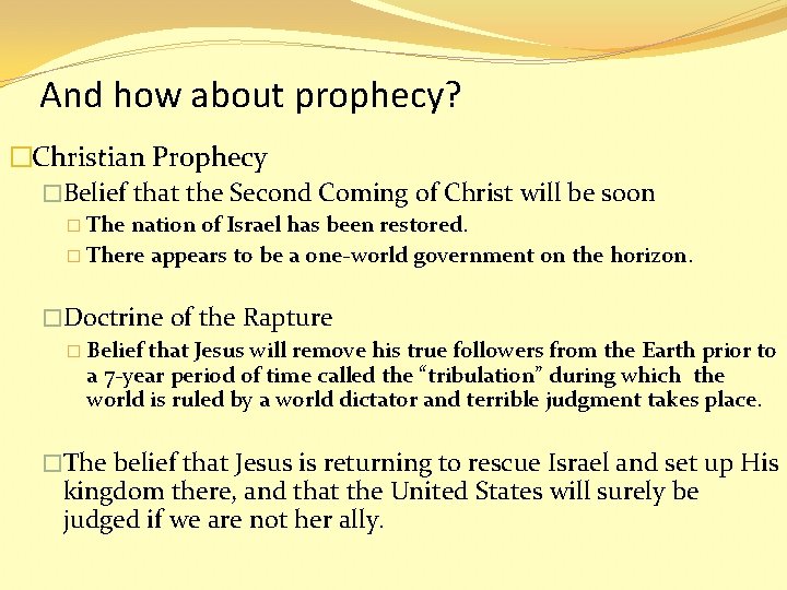 And how about prophecy? �Christian Prophecy �Belief that the Second Coming of Christ will