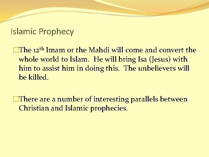 Islamic Prophecy �The 12 th Imam or the Mahdi will come and convert the