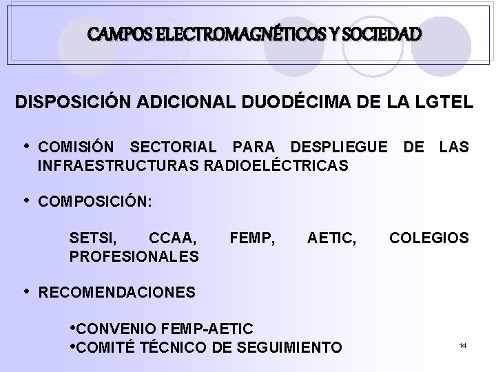 CAMPOS ELECTROMAGNÉTICOS Y SOCIEDAD DISPOSICIÓN ADICIONAL DUODÉCIMA DE LA LGTEL • COMISIÓN SECTORIAL PARA