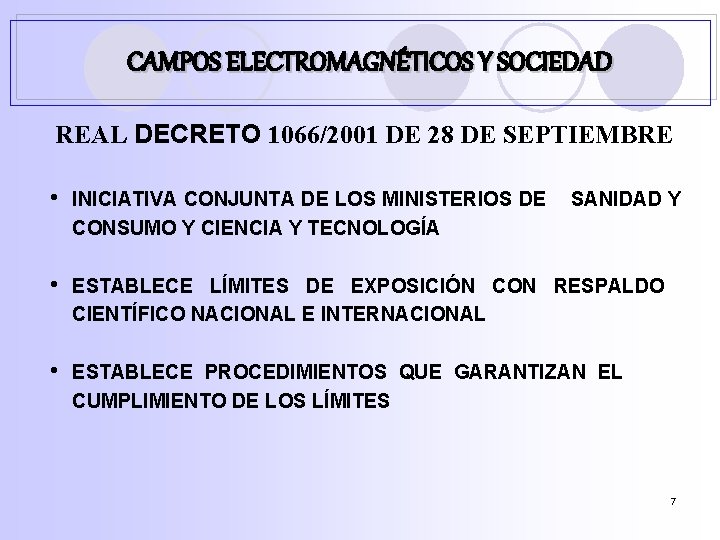 CAMPOS ELECTROMAGNÉTICOS Y SOCIEDAD REAL DECRETO 1066/2001 DE 28 DE SEPTIEMBRE • INICIATIVA CONJUNTA