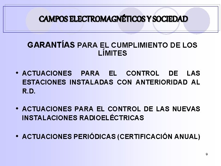 CAMPOS ELECTROMAGNÉTICOS Y SOCIEDAD GARANTÍAS PARA EL CUMPLIMIENTO DE LOS LÍMITES • ACTUACIONES PARA