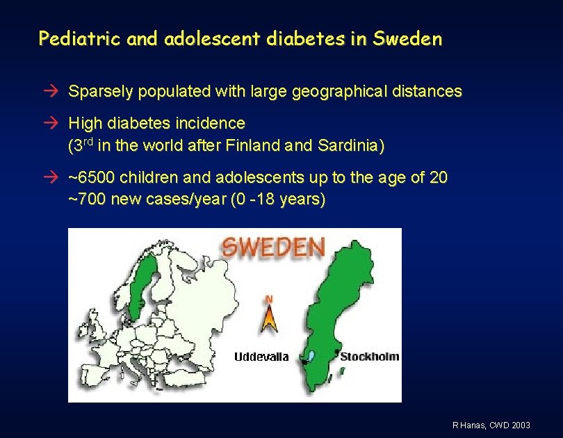 Pediatric and adolescent diabetes in Sweden Sparsely populated with large geographical distances High diabetes