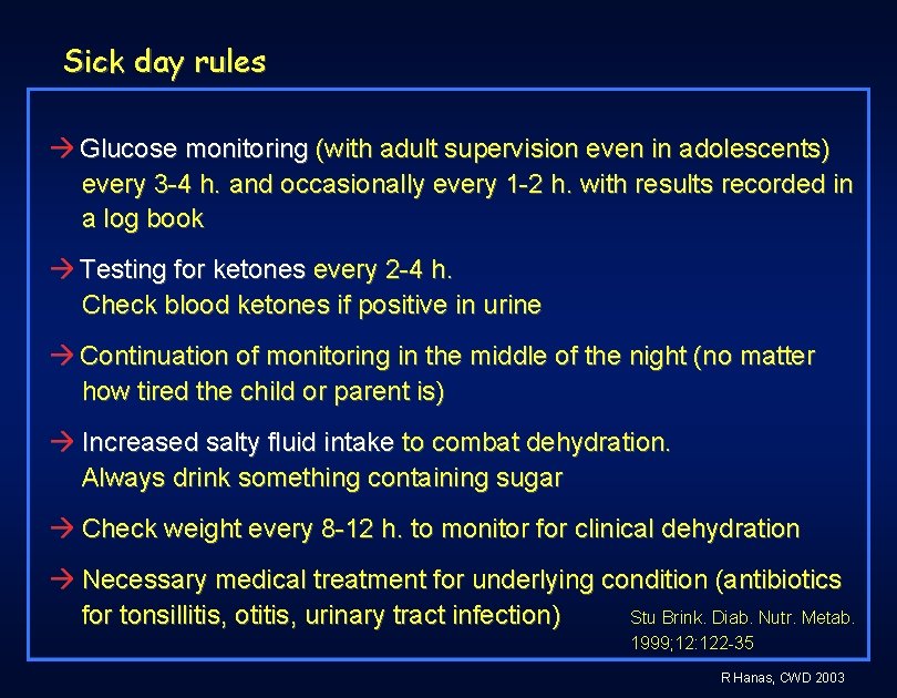 Sick day rules Glucose monitoring (with adult supervision even in adolescents) every 3 -4