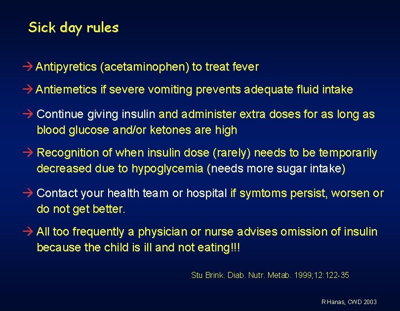 Sick day rules Antipyretics (acetaminophen) to treat fever Antiemetics if severe vomiting prevents adequate