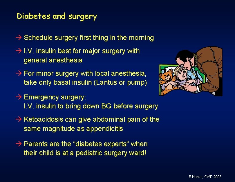 Diabetes and surgery Schedule surgery first thing in the morning I. V. insulin best