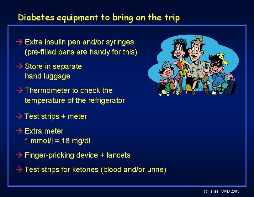 Diabetes equipment to bring on the trip Extra insulin pen and/or syringes (pre-filled pens