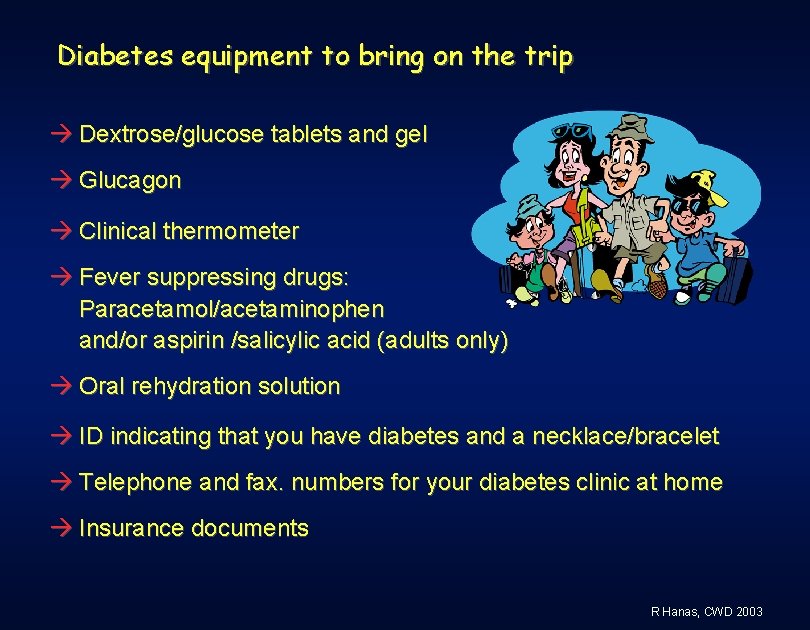 Diabetes equipment to bring on the trip Dextrose/glucose tablets and gel Glucagon Clinical thermometer