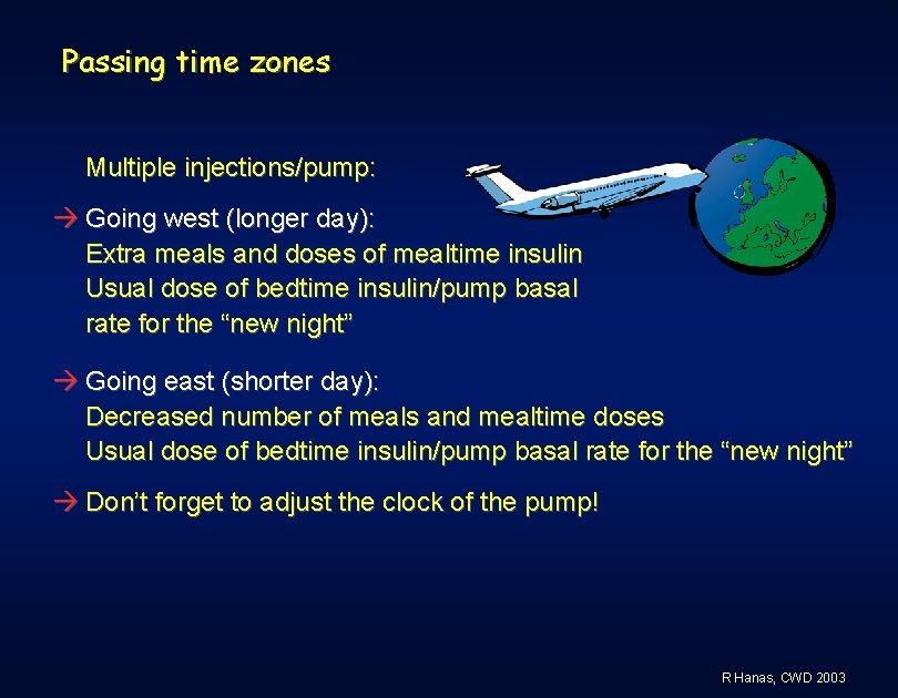 Passing time zones Multiple injections/pump: Going west (longer day): Extra meals and doses of