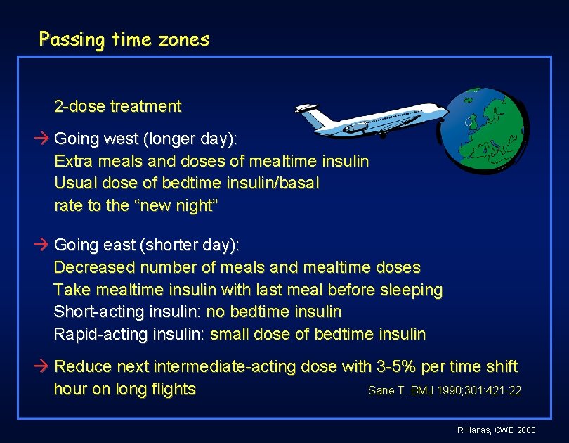 Passing time zones 2 -dose treatment Going west (longer day): Extra meals and doses