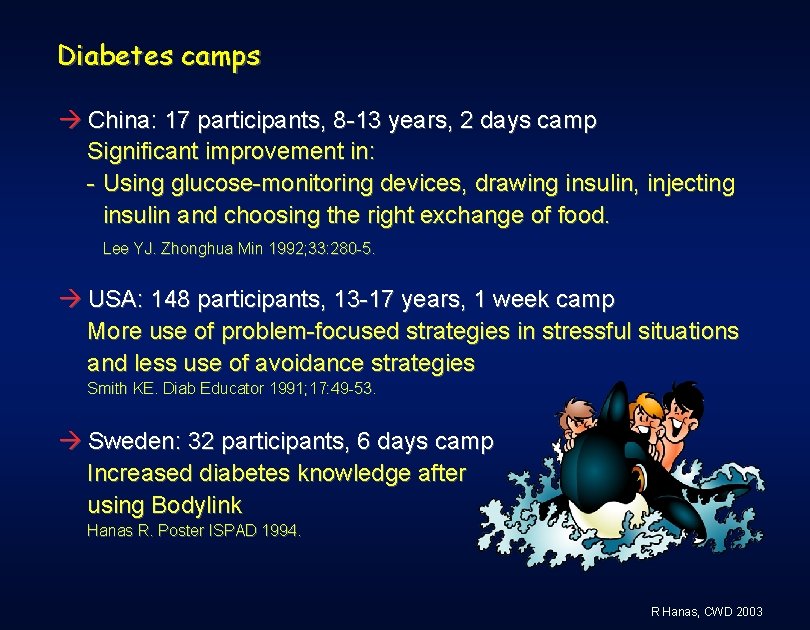 Diabetes camps China: 17 participants, 8 -13 years, 2 days camp Significant improvement in: