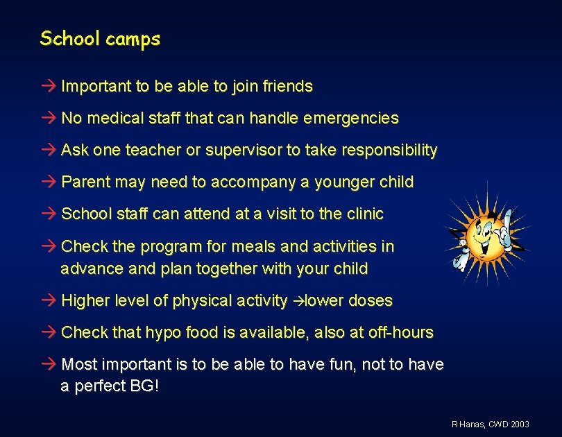 School camps Important to be able to join friends No medical staff that can