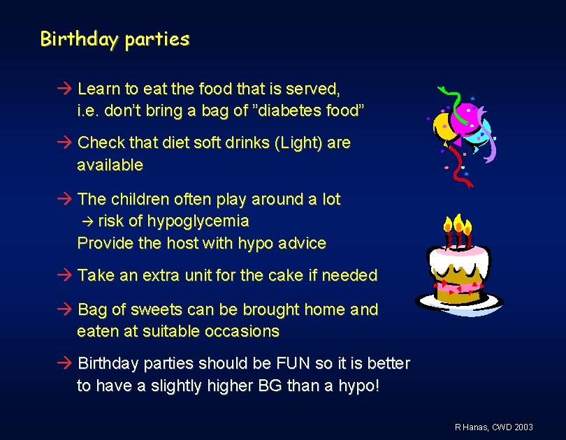 Birthday parties Learn to eat the food that is served, i. e. don’t bring