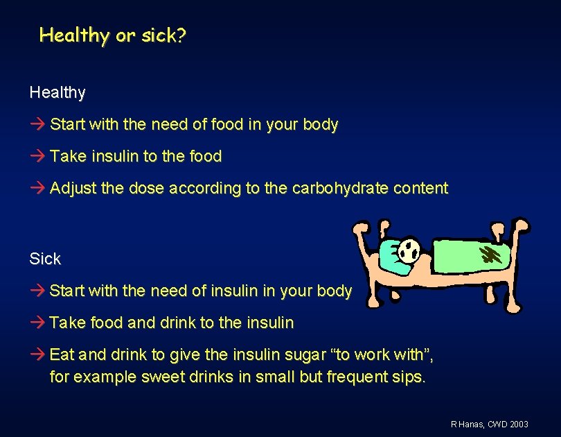 Healthy or sick? Healthy Start with the need of food in your body Take