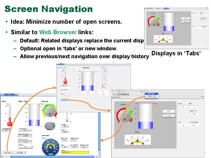 Screen Navigation • Idea: Minimize number of open screens. • Similar to Web Browser