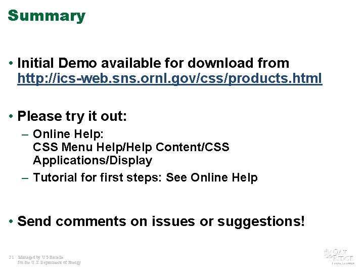 Summary • Initial Demo available for download from http: //ics-web. sns. ornl. gov/css/products. html