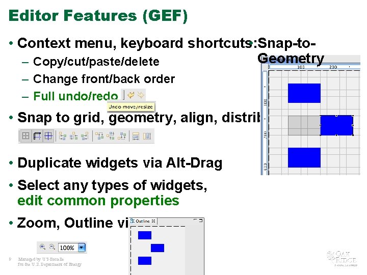 Editor Features (GEF) • Snap-to • Context menu, keyboard shortcuts: Geometry – Copy/cut/paste/delete –