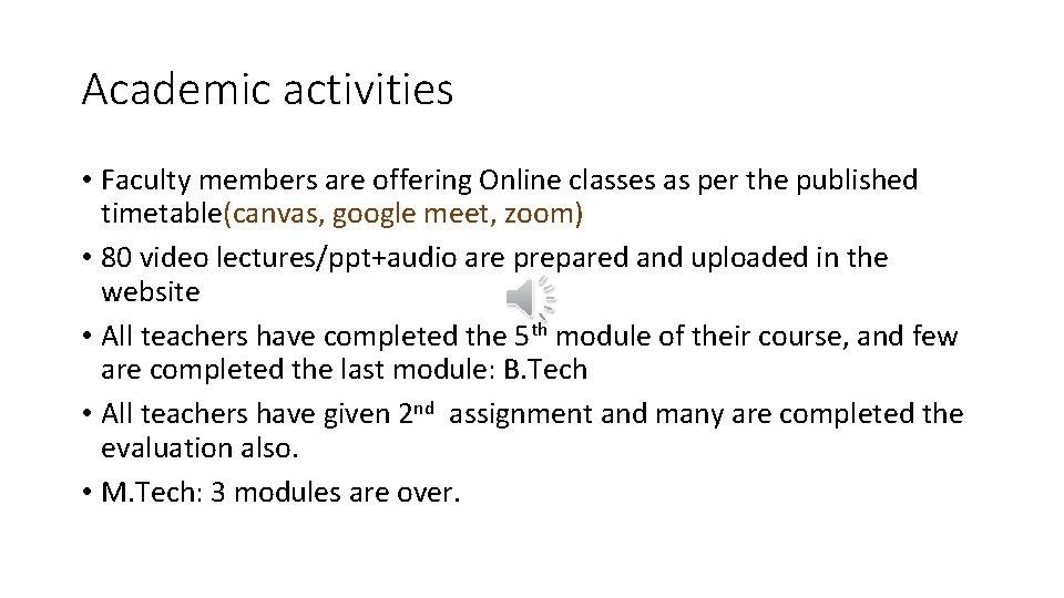 Academic activities • Faculty members are offering Online classes as per the published timetable(canvas,