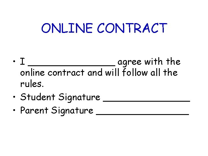 ONLINE CONTRACT • I ________ agree with the online contract and will follow all