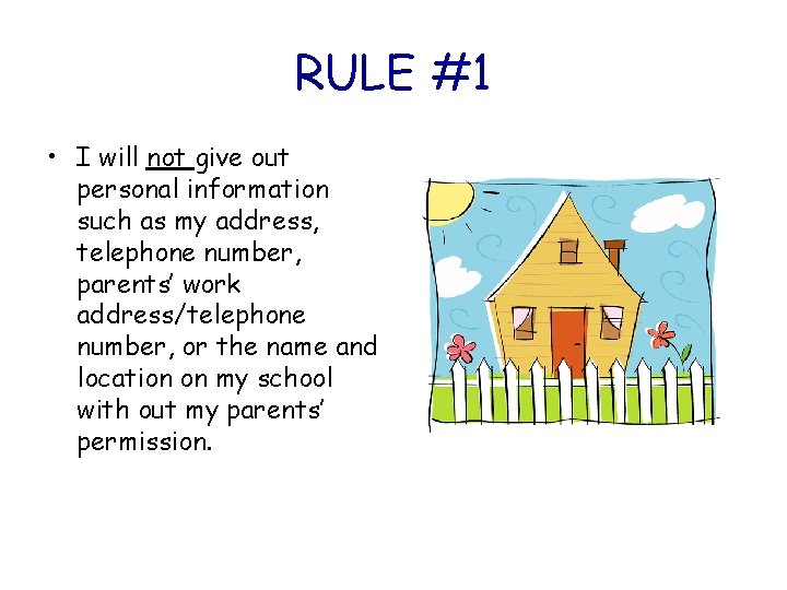 RULE #1 • I will not give out personal information such as my address,