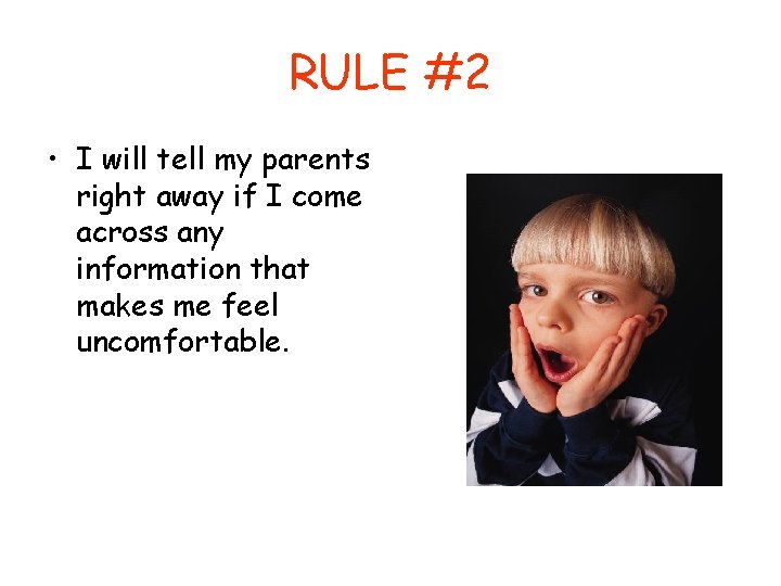 RULE #2 • I will tell my parents right away if I come across