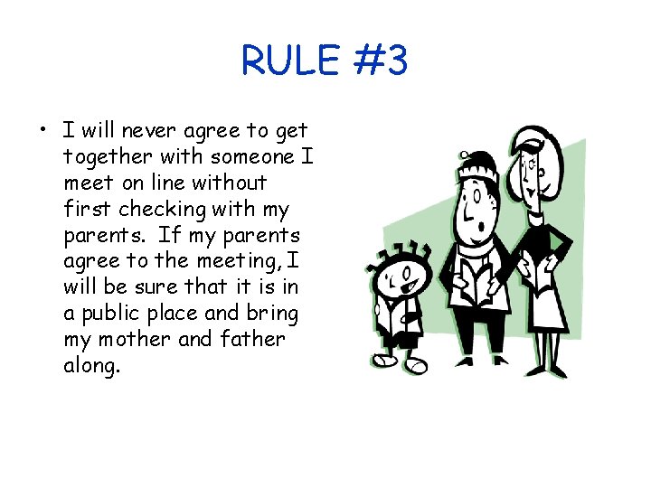 RULE #3 • I will never agree to get together with someone I meet