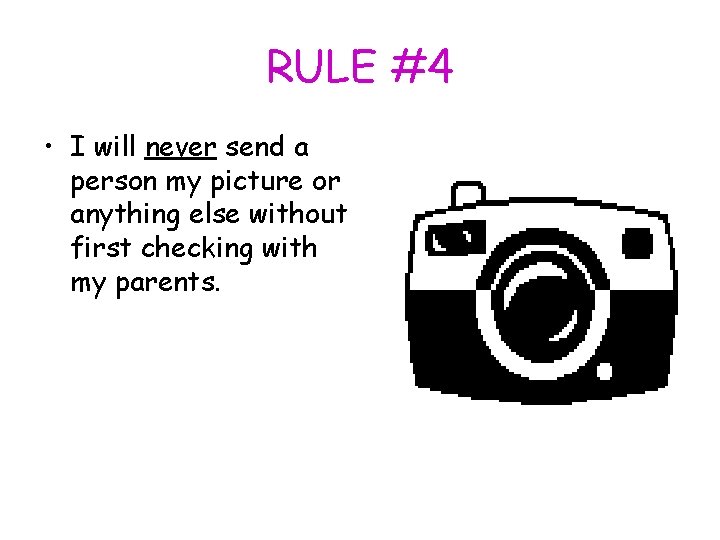 RULE #4 • I will never send a person my picture or anything else